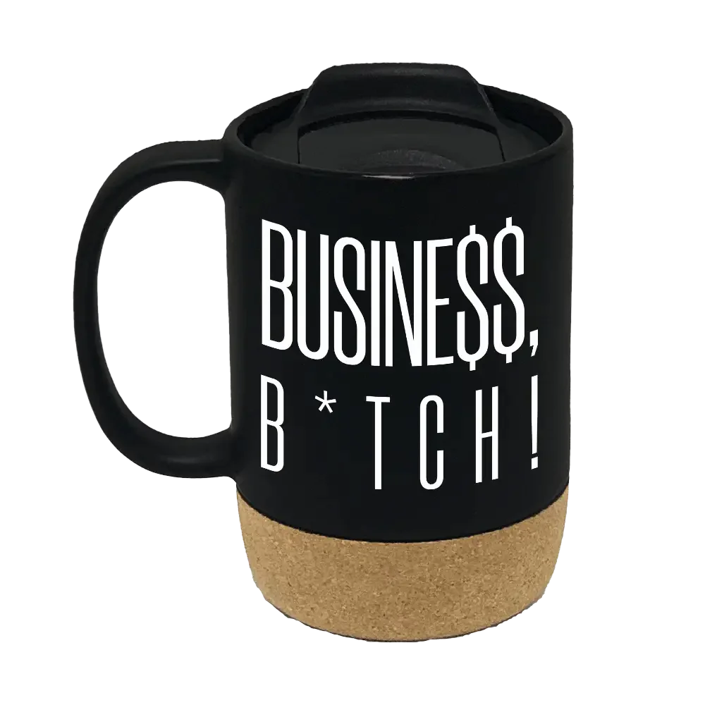 Busine$$, B*tch! 15oz Insulated Ceramic Cup Cork Bottom Mug