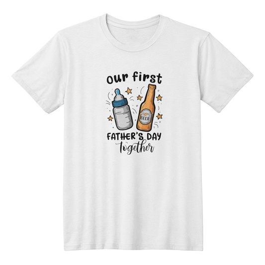 OUR FIRST FATHER'S DAY TOGETHER - T-SHIRTS