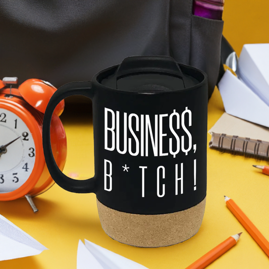 Busine$$, B*tch! 15oz Insulated Ceramic Cup Cork Bottom Mug